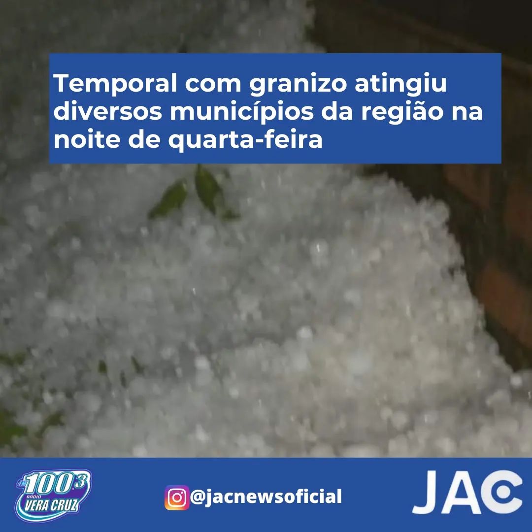 Temporal com granizo atingiu diversos municípios da região na noite de Quarta-Feira