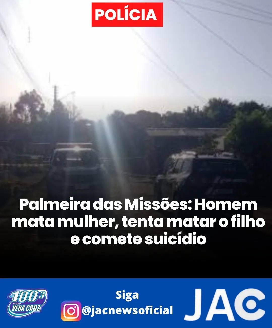 PALMEIRA DAS MISSÕES - HOMEM MATA MULHER, TENTA MATAR O FILHO E COMETE SUICÍDIO.