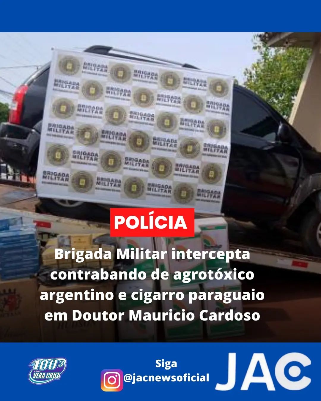 BRIGADA MILITAR INTERCEPTA CONTRABANDO DE AGROTÓXICO ARGENTINO E CIGARRO PARAGUAIO EM DOUTOR MAURICIO CARDOSO