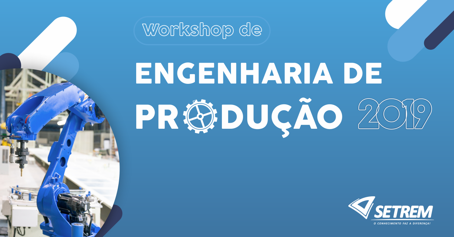 Engenharia de Produção Setrem organiza workshop aberto à comunidade