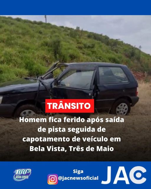 HOMEM FICA FERIDO APÓS SAÍDA DE PISTA SEGUIDA DE CAPOTAMENTO DE VEÍCULO EM BELA VISTA - TRÊS DE MAIO